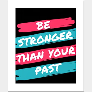 Be stronger than your past Posters and Art